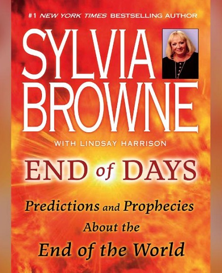Sylvia Browne's book, 'End of Days: Predictions and Prophecies about the End of the World'